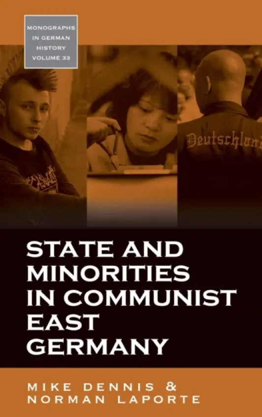 State and Minorities in Communist East Germany - Dennis, Mike a LaPorte, Norman