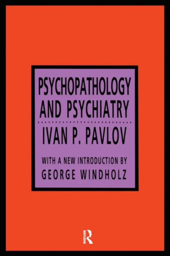 Psychopathology and Psychiatry - Pavlov, Ivan P.
