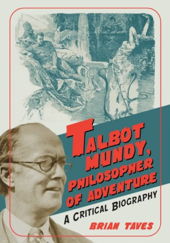 Talbot Mundy, Philosopher of Adventure - Taves, Brian