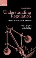 Understanding Regulation - Baldwin, Robert (Professor of Law, the London School of Economics and Political Science) a Cave, Martin (, Visiting Professor, Imperial College Business School) a Lodge, Martin (Reader in Political Science and Public Policy, the London School of Economics and
