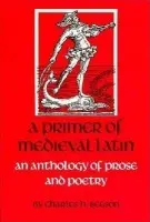 Primer of Medieval Latin - Beeson, Charles H.