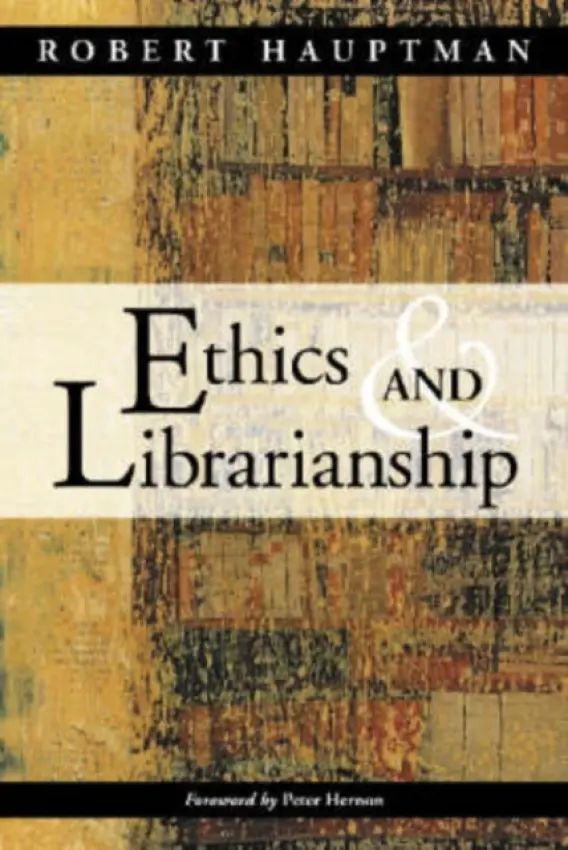 Ethics and Librarianship - Hauptman, Robert
