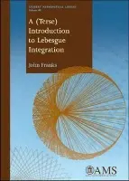 (Terse) Introduction to Lebesgue Integration - Franks, John