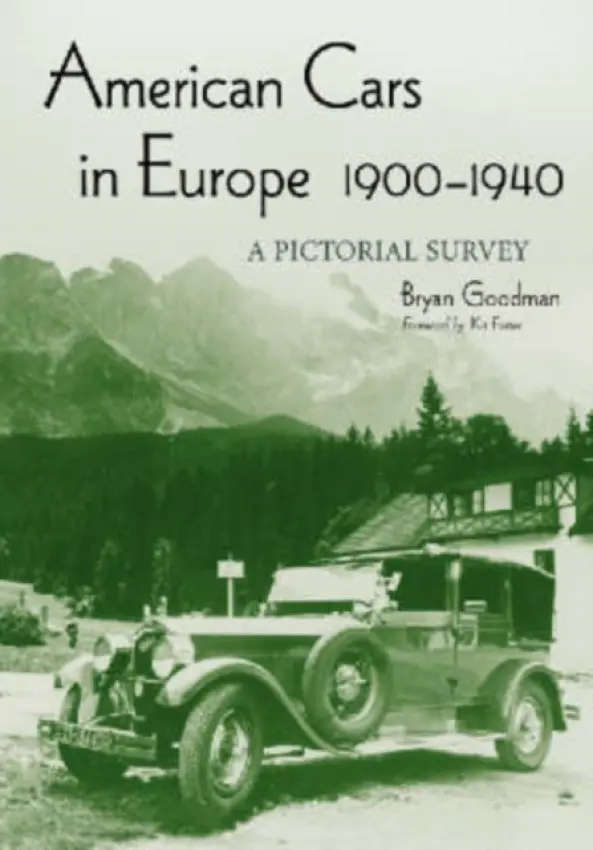 American Cars in Europe, 1900-1940 - Goodman, Bryan