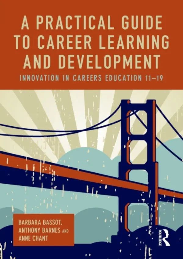 Practical Guide to Career Learning and Development - Bassot, Barbara (Canterbury Christ Church University, UK) a Barnes, Anthony (Canterbury Christ Church University, UK) a Chant, Anne (Canterbury Christ Church University, UK)