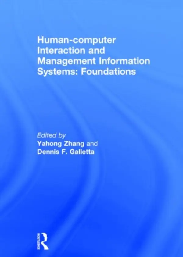 Human-computer Interaction and Management Information Systems: Foundations - Zhang, Ping a Galletta, Dennis F.
