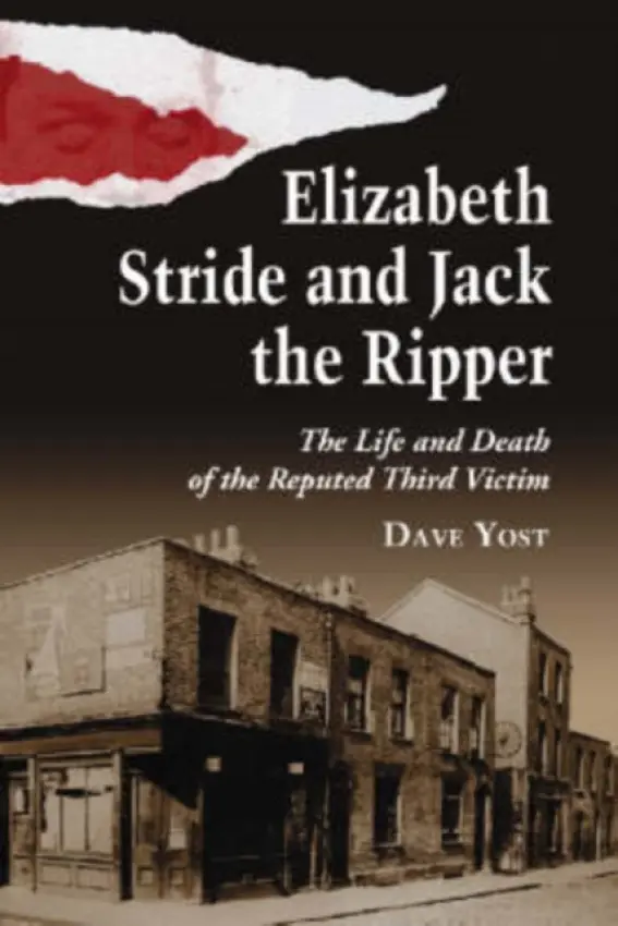 Elizabeth Stride and Jack the Ripper - Yost, Dave