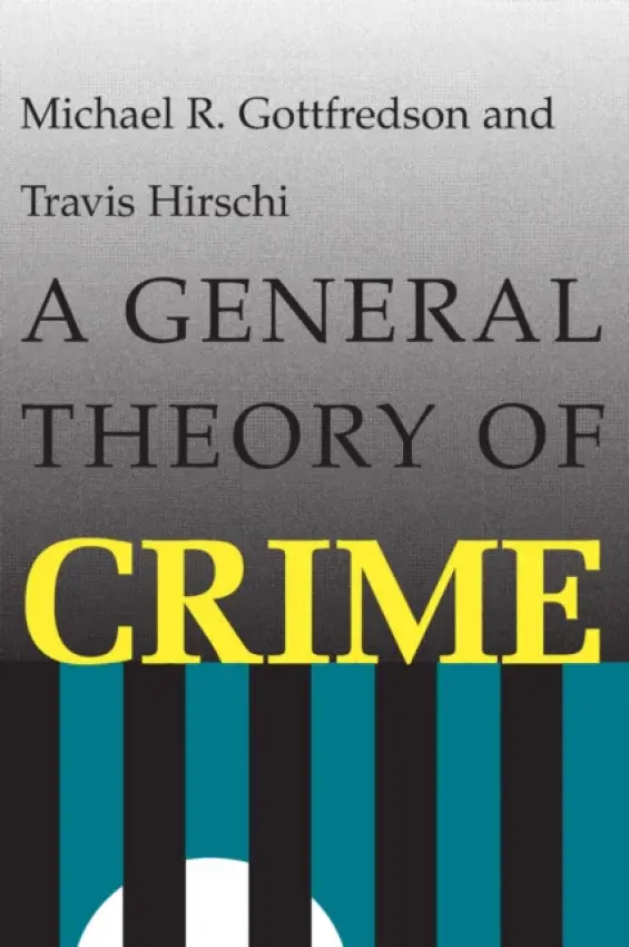 General Theory of Crime - Gottfredson, Michael R. a Hirschi, Travis