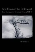 First Films of the Holocaust - Hicks, Jeremy