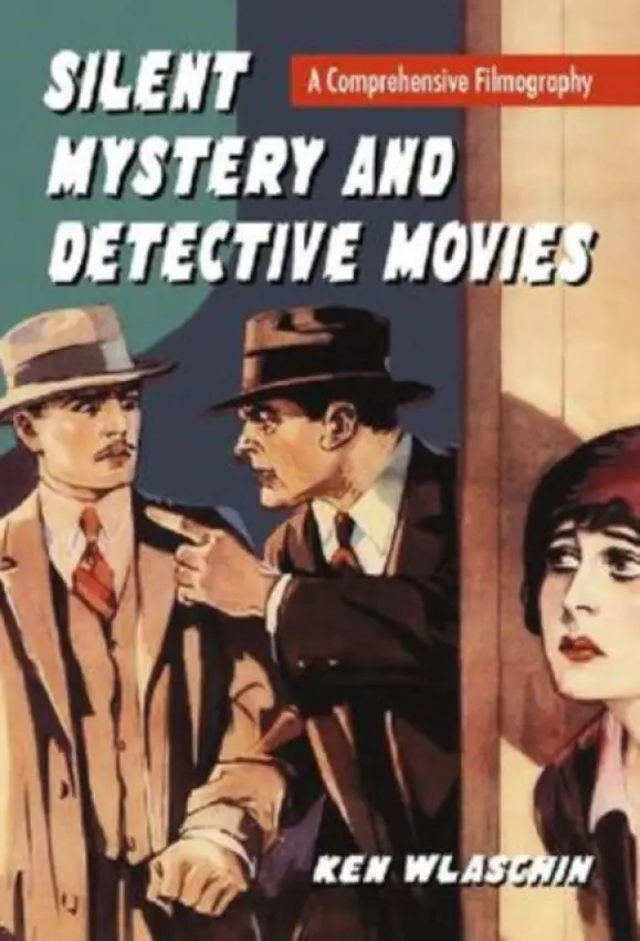 Silent Mystery and Detective Movies - Wlaschin, Ken