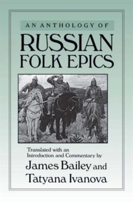 Anthology of Russian Folk Epics - Bailey, James a Ivanova, Tatyana