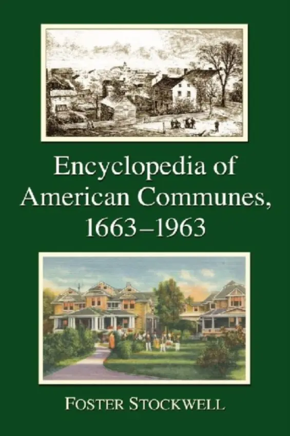 Encyclopedia of American Communes, 1663-1963 - Stockwell, Foster
