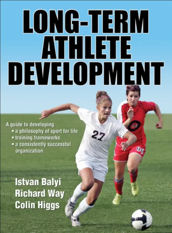Long-Term Athlete Development - Balyi, Istvan a Way, Richard a Higgs, Colin