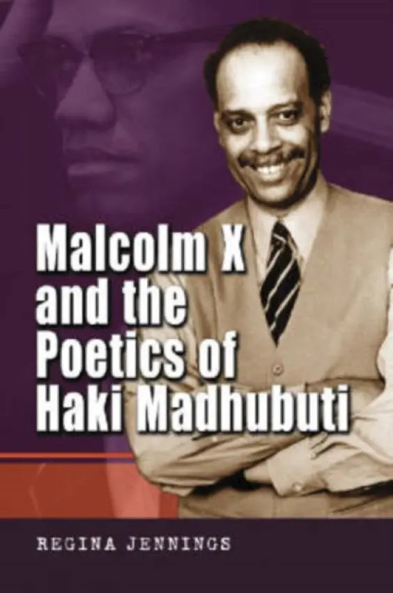 Malcolm X and the Poetics of Haki Madhubuti - Jennings, Regina
