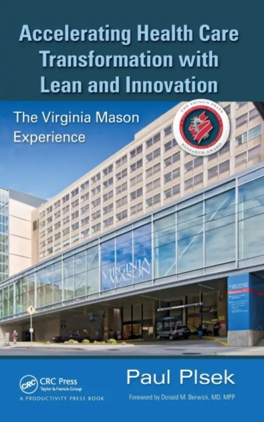 Accelerating Health Care Transformation with Lean and Innovation - Plsek, Paul E. (Paul E. Plsek  a  Associates, Inc., Roswell, Georgia, USA)