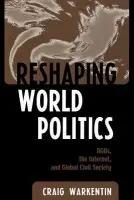 Reshaping World Politics - Warkentin, Craig