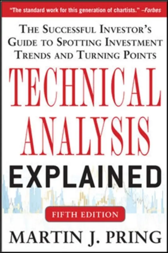Technical Analysis Explained, Fifth Edition: The Successful Investor's Guide to Spotting Investment Trends and Turning Points - Pring, Martin