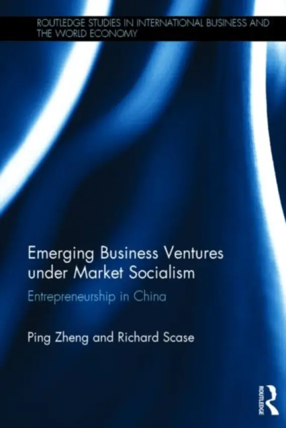 Emerging Business Ventures under Market Socialism - Zheng, Ping a Scase, Richard