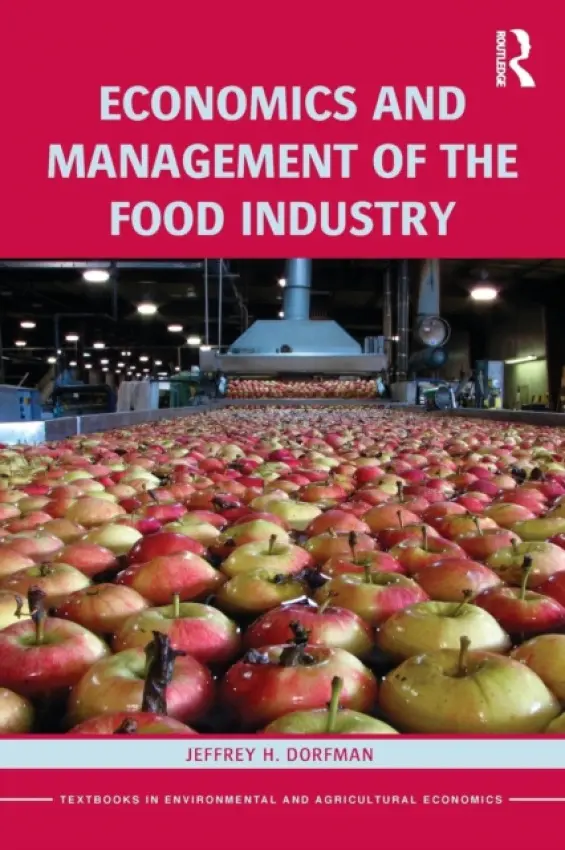 Economics and Management of the Food Industry - Dorfman, Jeffrey (University of Georgia, USA)