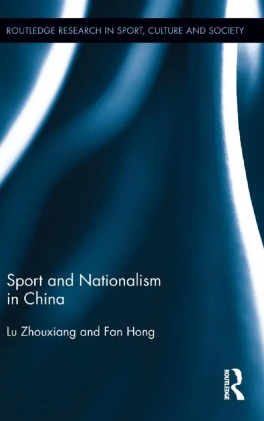 Sport and Nationalism in China - Lu, Zhouxiang (National University of Ireland Maynooth, Ireland) a Hong, Fan (University of Western Australia)