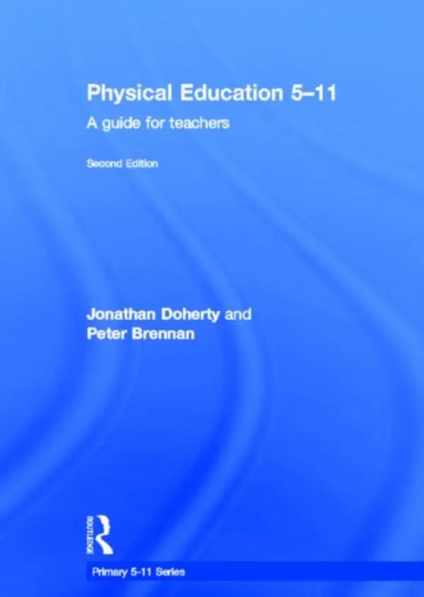 Physical Education 5-11 - Doherty, Jonathan (Leeds Metropolitan University, UK) a Brennan, Peter
