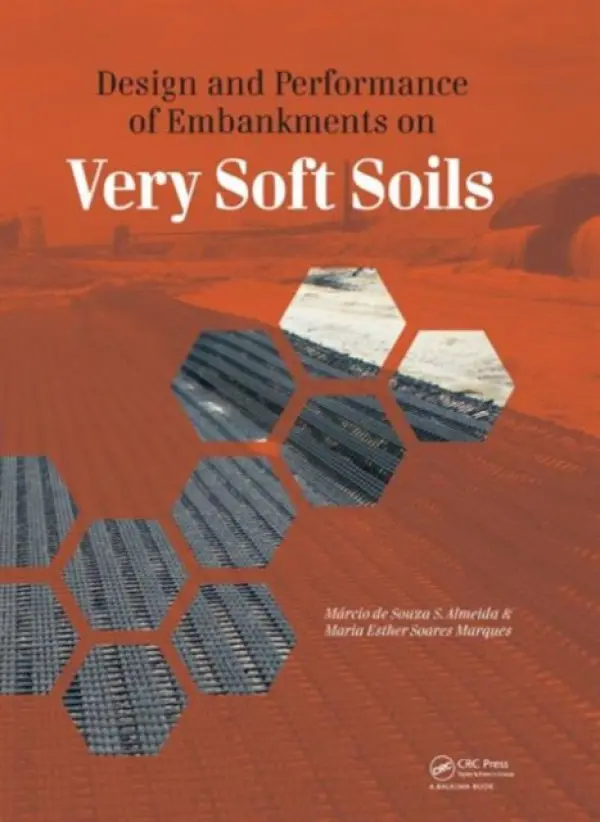 Design and Performance of Embankments on Very Soft Soils - Almeida, Marcio de Souza S. a Marques, Maria Esther Soares