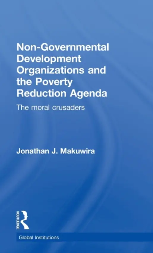 Non-Governmental Development Organizations and the Poverty Reduction Agenda - Makuwira, Jonathan