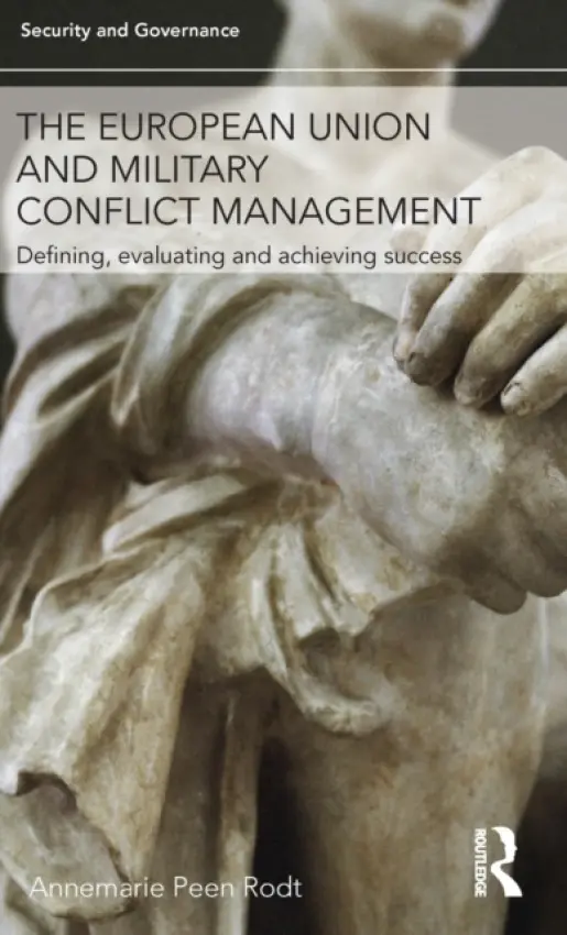 European Union and Military Conflict Management - Peen Rodt, Annemarie (Roskilde University, Denmark)