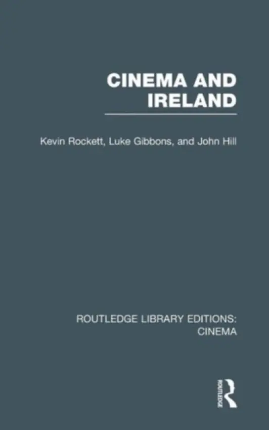 Cinema and Ireland - Rockett, Kevin (Trinity College, Dublin, Ireland) a Gibbons, Luke (National University of Ireland, Maynooth) a Hill, John (Royal Holloway University, London, UK)