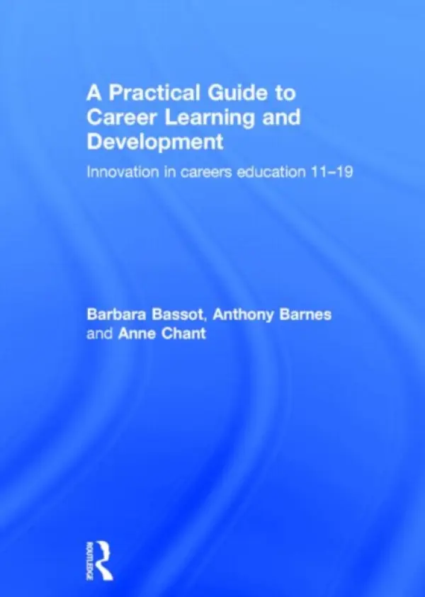 Practical Guide to Career Learning and Development - Bassot, Barbara (Canterbury Christ Church University, UK) a Barnes, Anthony (Canterbury Christ Church University, UK) a Chant, Anne (Canterbury Christ Church University, UK)