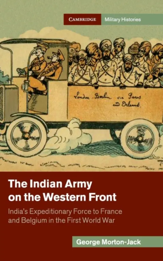 Indian Army on the Western Front - Morton-Jack, George