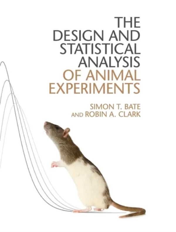 Design and Statistical Analysis of Animal Experiments - Bate, Simon T. a Clark, Robin A.