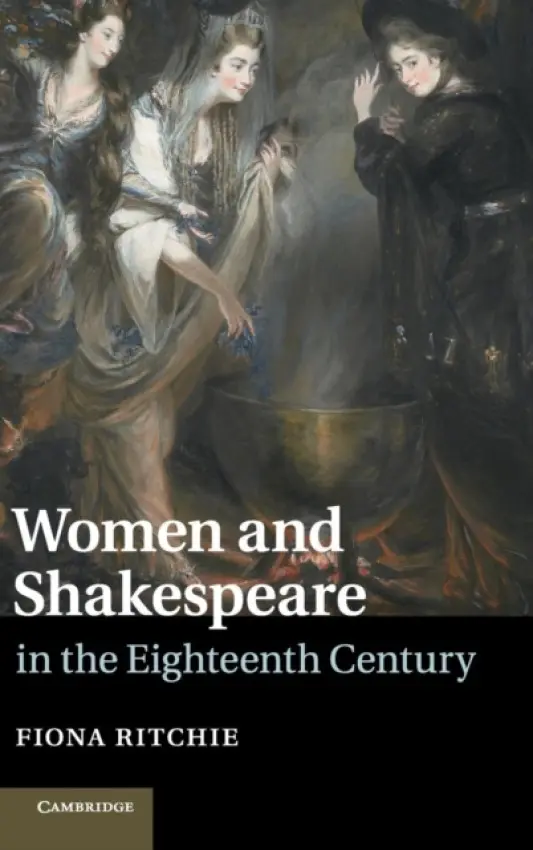 Women and Shakespeare in the Eighteenth Century - Ritchie, Fiona (McGill University, Montreal)