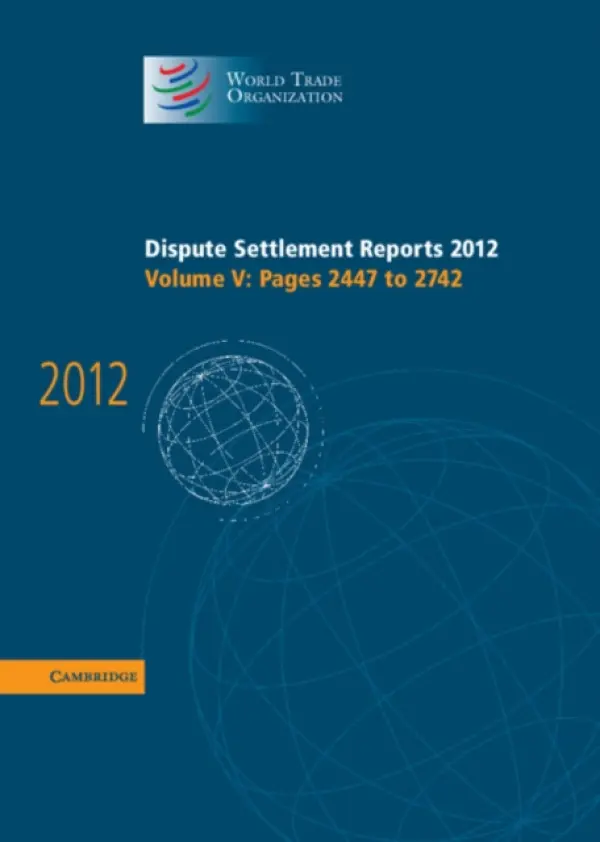 Dispute Settlement Reports 2012: Volume 5, Pages 2447-2742 - World Trade Organization