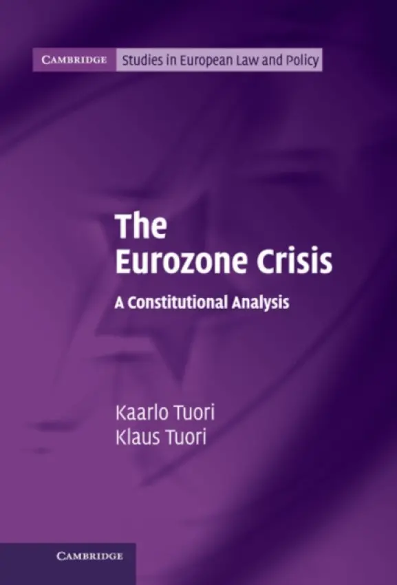 Eurozone Crisis - Tuori, Kaarlo (University of Helsinki) a Tuori, Klaus (University of Helsinki)
