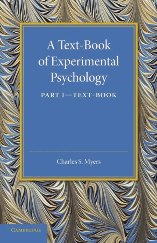 Text-Book of Experimental Psychology: Volume 1, Text-Book - Myers, Charles S.