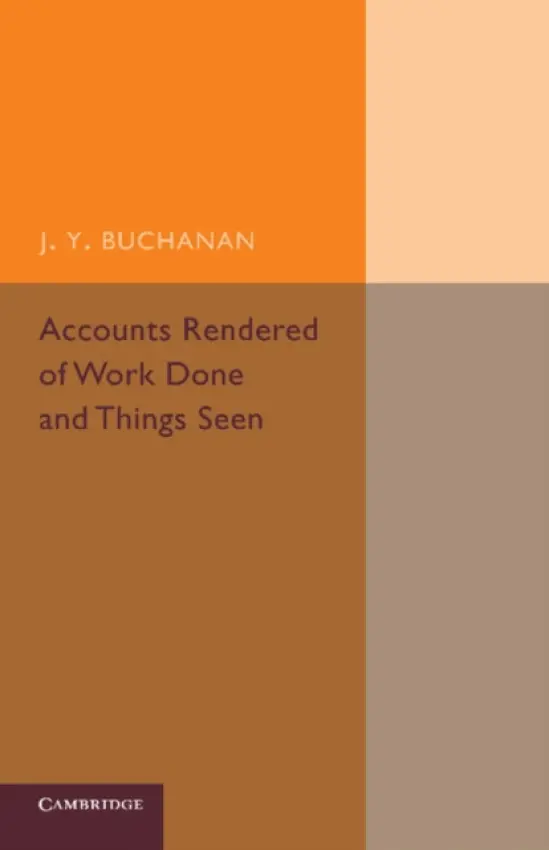 Accounts Rendered of Work Done and Things Seen - Buchanan, J. Y.