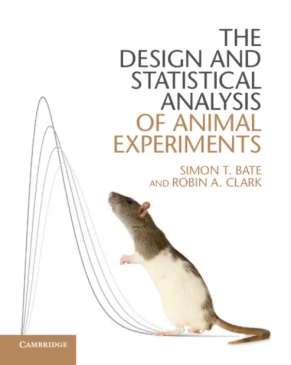 Design and Statistical Analysis of Animal Experiments - Bate, Simon T. a Clark, Robin A.
