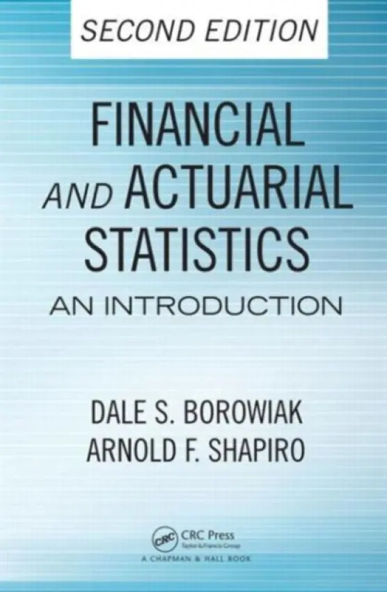 Financial and Actuarial Statistics - Borowiak, Dale S. (University of Akron, Ohio, USA) a Shapiro, Arnold F. (Pennsylvania State University, University Park, USA)