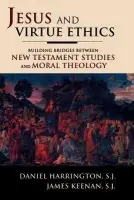 Jesus and Virtue Ethics - SJ, Daniel Harrington, a Keenan, James F., S. J.