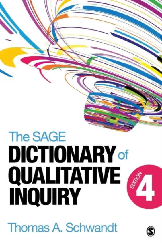 SAGE Dictionary of Qualitative Inquiry - Schwandt, Thomas A.
