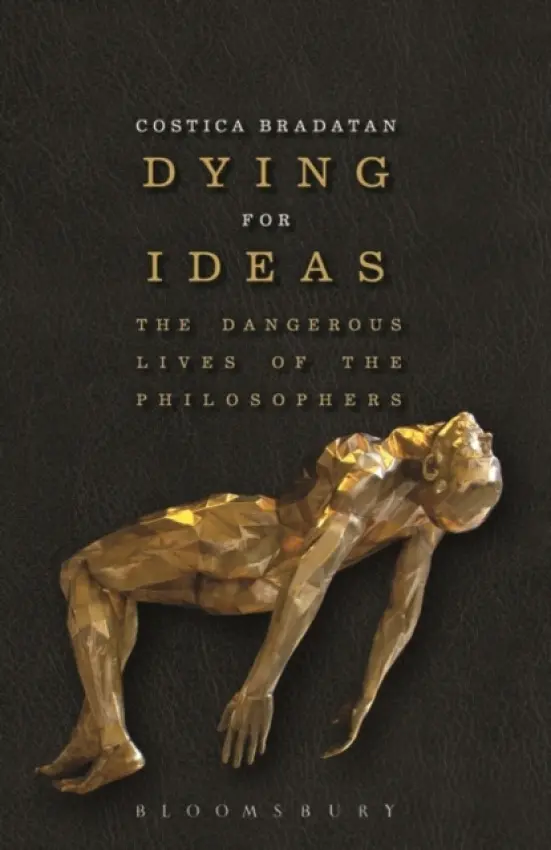 Dying for Ideas - Bradatan , Costica (Texas Tech University, USA)
