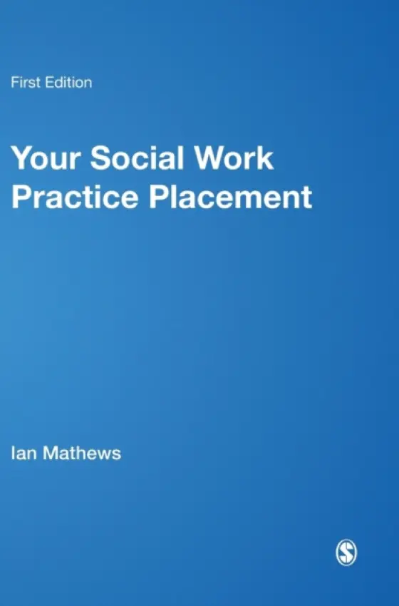 Your Social Work Practice Placement - Mathews, Ian a Simpson, Diane a Crawford, Karin