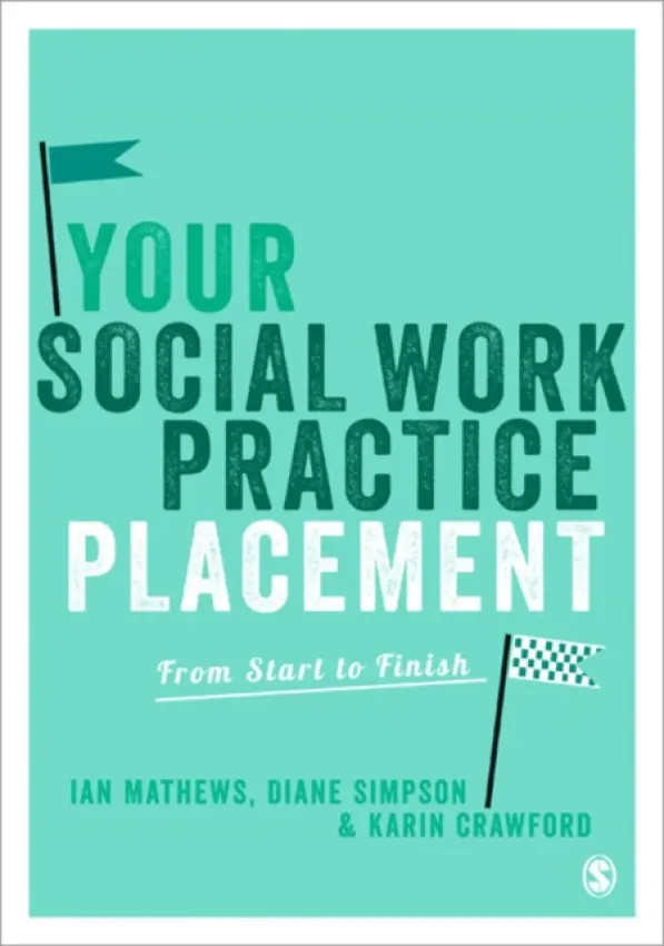 Your Social Work Practice Placement - Mathews, Ian a Simpson, Diane a Crawford, Karin
