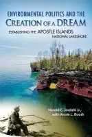 Environmental Politics and the Creation of a Dream - Jordahl, Harold C.