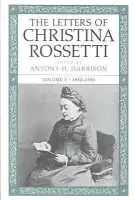 Letters of Christina Rossetti v. 3; 1882-1886 - Rossetti, Christina