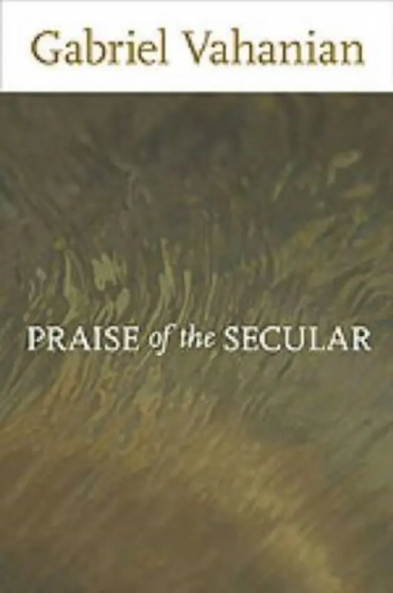 Praise of the Secular - Vahanian, Gabriel