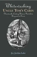Whitewashing Uncle Tom's Cabin - Jordan-Lake, Joy