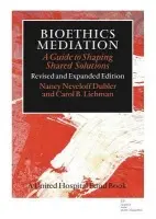 Bioethics Mediation - Dubler, Nancy Neveloff a Liebman, Carol B.