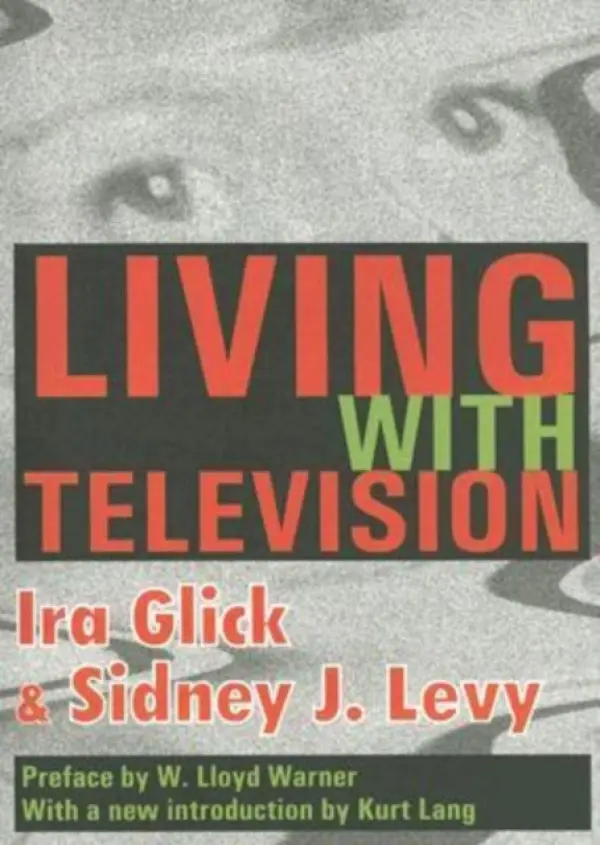 Living with Television - Glick, Ira D. a Levy, Sidney J. a Warner, W. Lloyd a Lang, Kurt